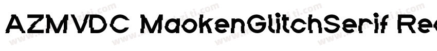 AZMVDC MaokenGlitchSerif Regular字体转换